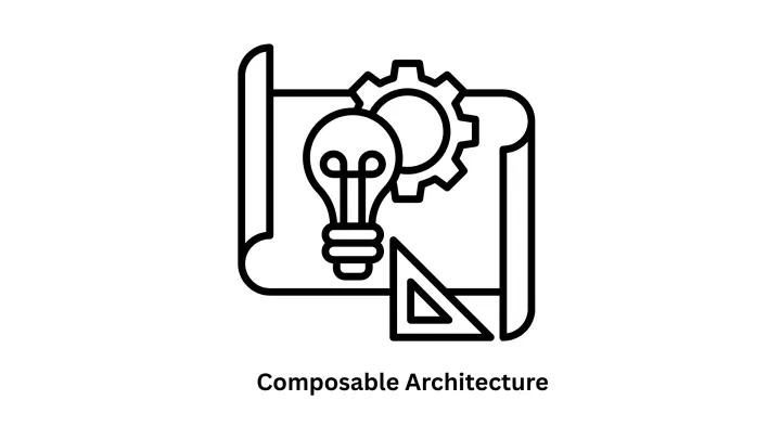 Composable Architecture: Building the Future of Scalable Digital Ecosystems