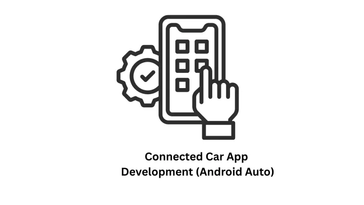 onnected Car App Development (Android Auto)