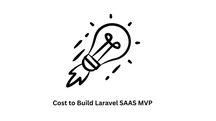 Cost to Build a Laravel SaaS MVP: A Complete Breakdown