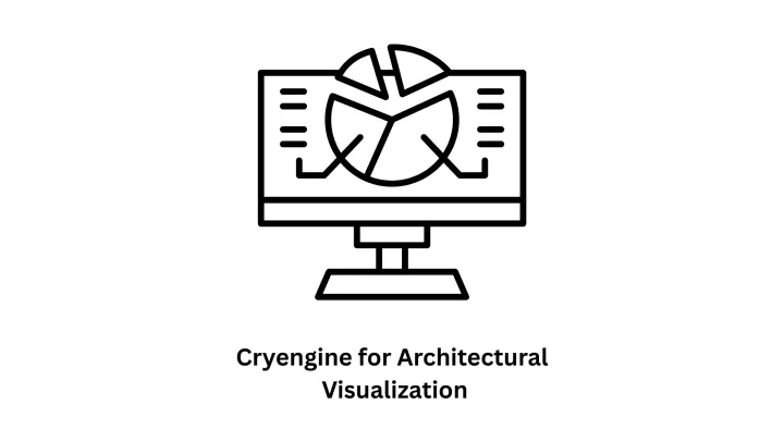 Transform Spaces with CryEngine for Architectural Visualization