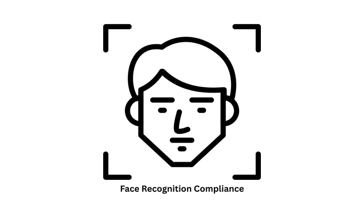 Face Recognition Compliance & Custom AI Software Development