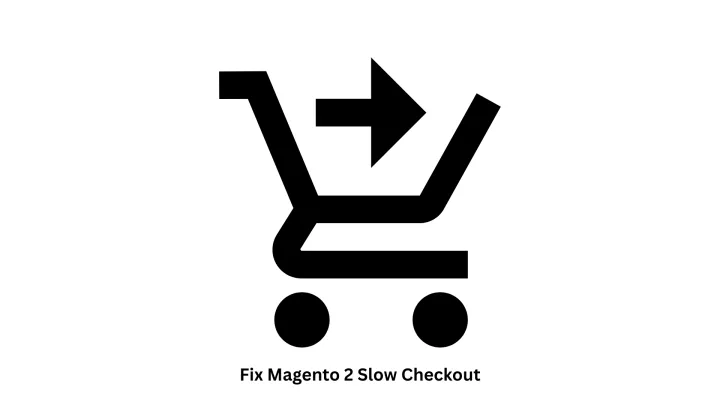 Fix Magento 2 Slow Checkout | Expert Solutions