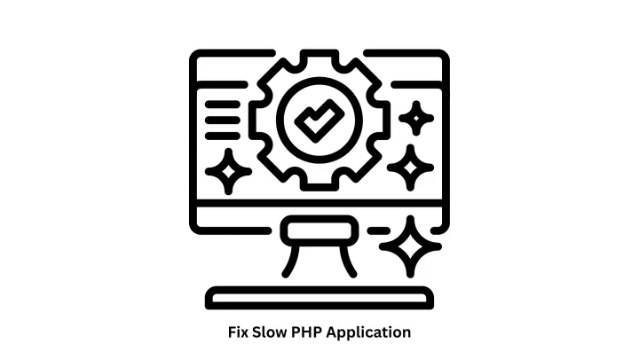 Expert Solutions to Fix Slow PHP Application Performance
