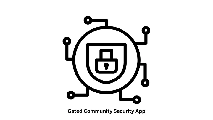 Custom Gated Community Security App Development