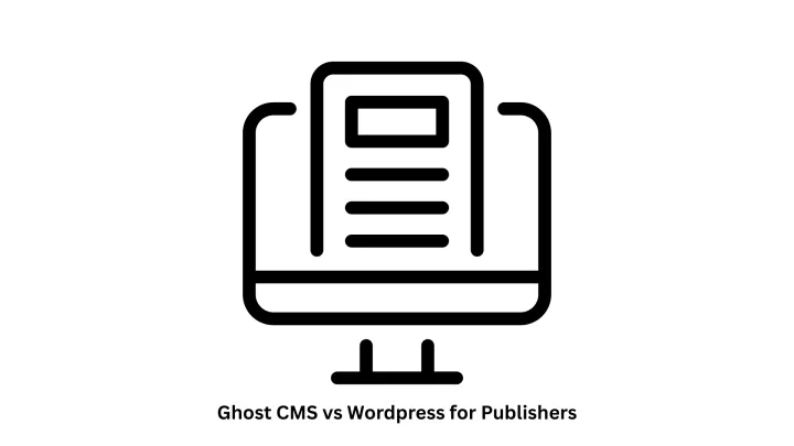 Ghost CMS vs WordPress for Publishers: Expert CMS Solutions