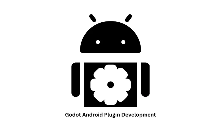 Godot Android Plugin Development Services | Expert Native Integration