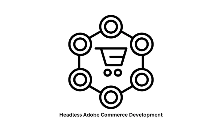 Expert Headless Adobe Commerce Development