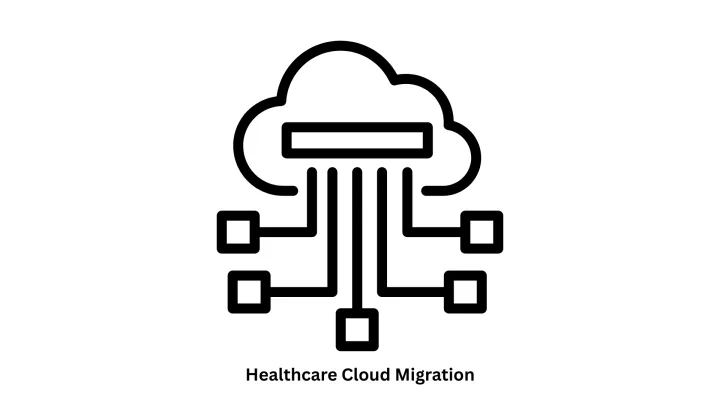 Expert Healthcare Cloud Migration Services