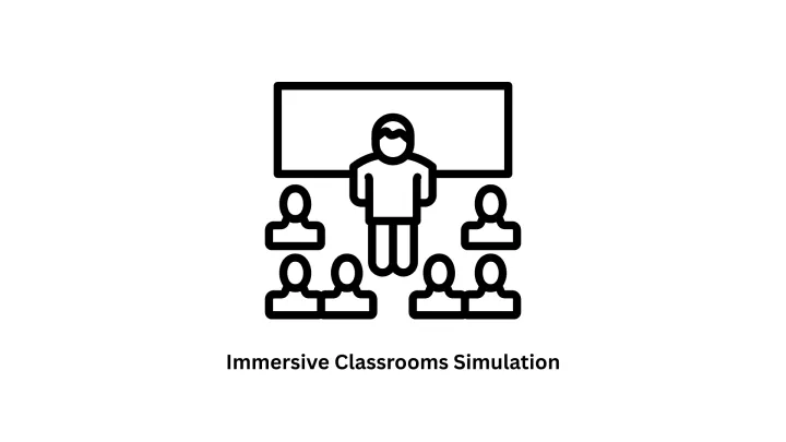 Immersive Classrooms Simulation & Virtual Learning Solutions