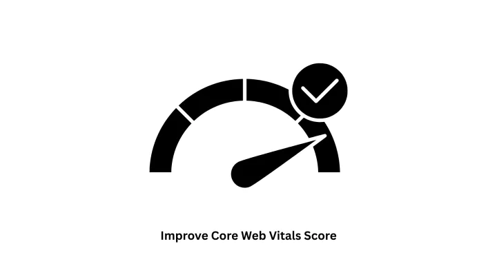 Improve Core Web Vitals Score | Associative Software Development