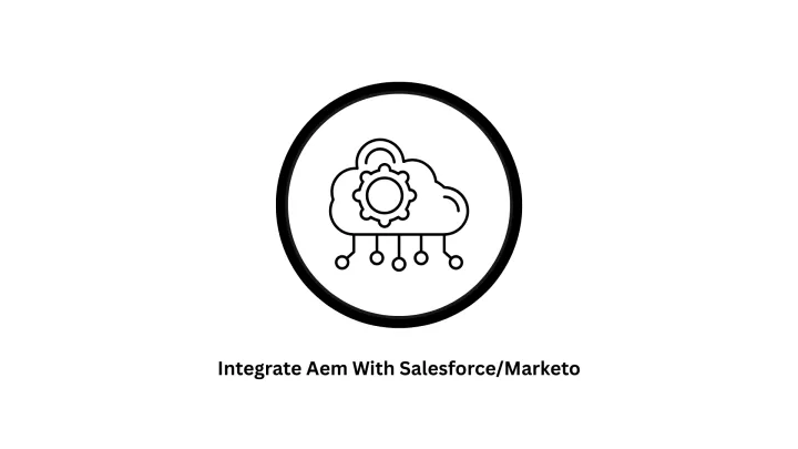 Expert Services to Integrate AEM with Salesforce/Marketo |