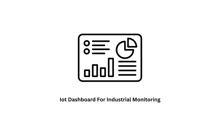 Custom IoT Dashboard for Industrial Monitoring & Analytics