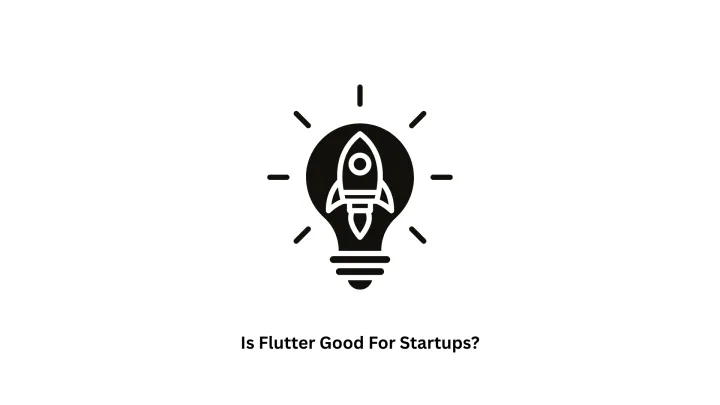 Is Flutter Good for Startups? | Cross-Platform App Development