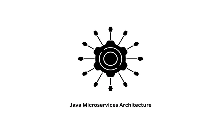 Scalable Java Microservices Architecture Solutions