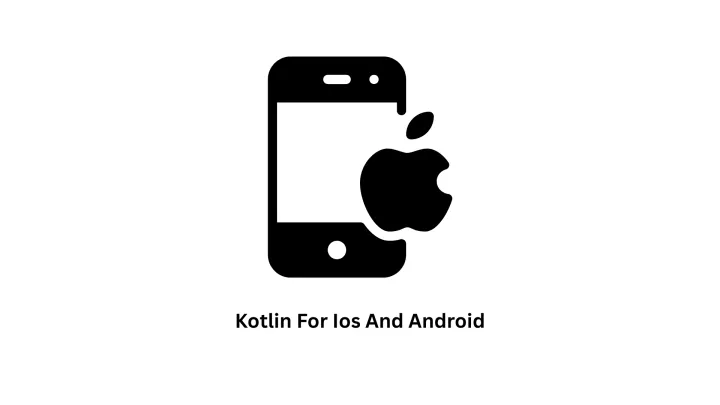 Expert Kotlin for iOS and Android Development Services