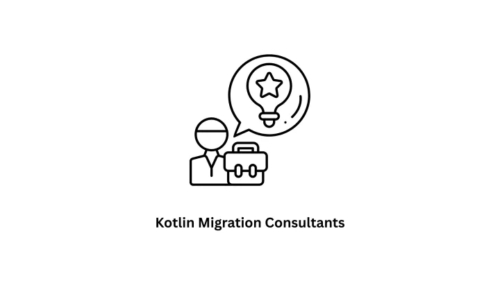 Expert Kotlin Migration Consultants | Seamless Java to Kotlin Transition