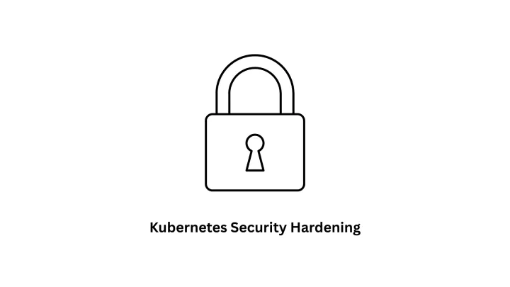 Kubernetes Security Hardening Services | Enterprise Container Security