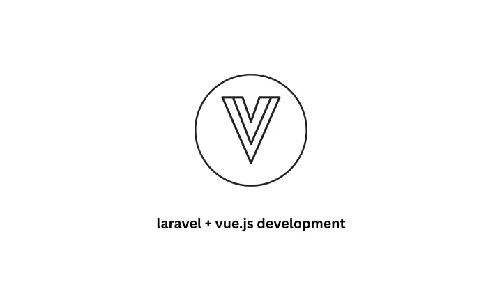 Laravel + Vue.js Development Services | Scalable Web Solutions