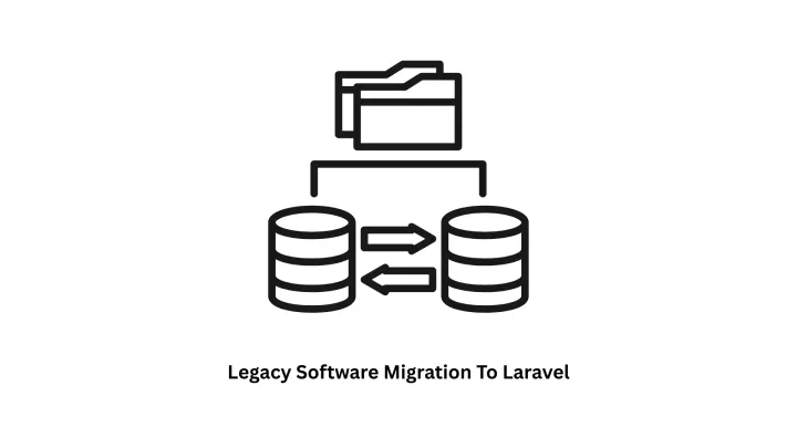 Legacy Software Migration to Laravel