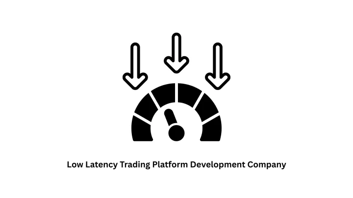 Low Latency Trading Platform Development Company