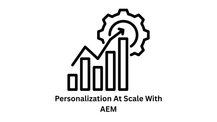 Personalization at Scale with AEM