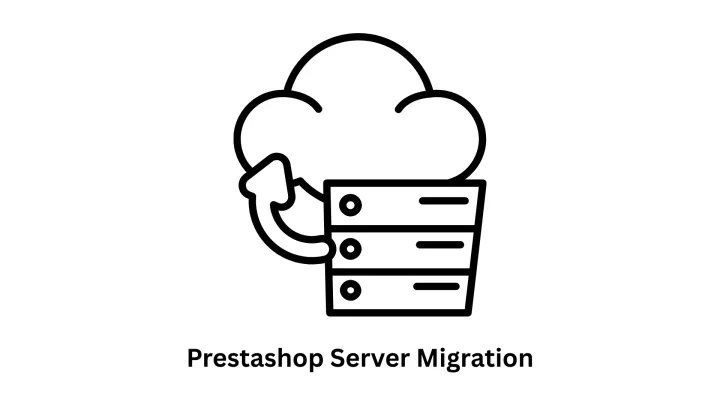 Professional PrestaShop Server Migration Services