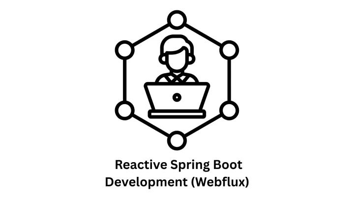 Expert Reactive Spring Boot Development (WebFlux)