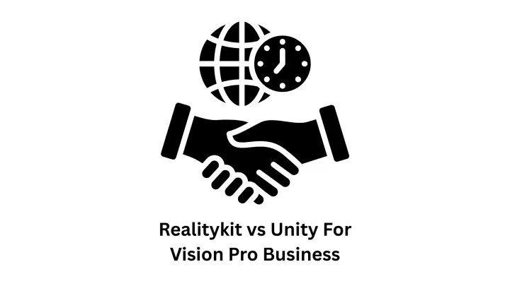 RealityKit vs. Unity for Vision Pro Business
