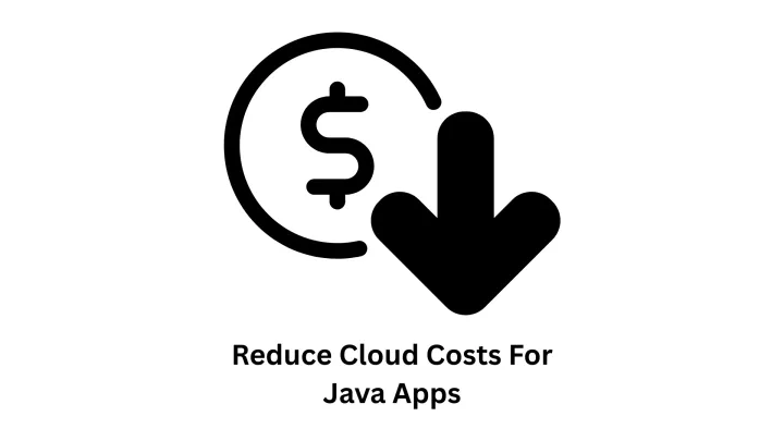 Strategic Cloud Cost Optimization for Java Applications