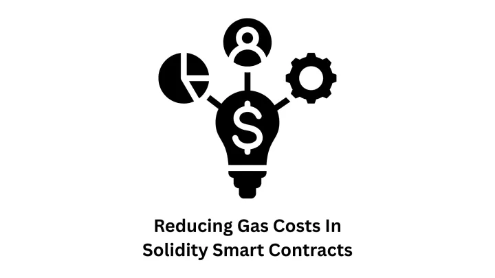 Reducing Gas Costs in Solidity Smart Contracts