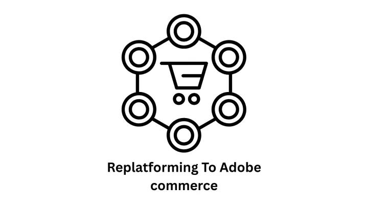 Expert Replatforming to Adobe Commerce