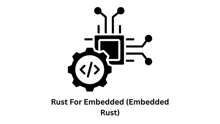 Rust for Embedded (Embedded Rust)