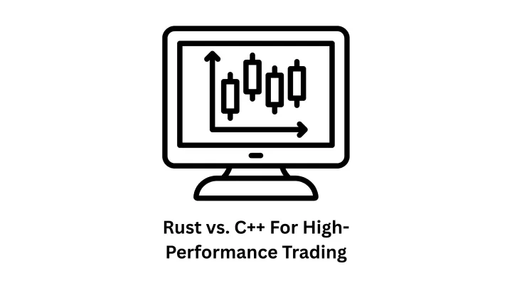 Rust vs. C++ for High-Performance Trading