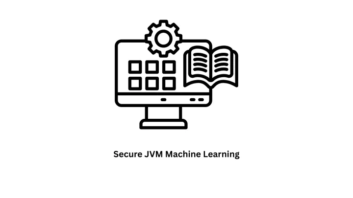 Secure JVM Machine Learning & IT Solutions