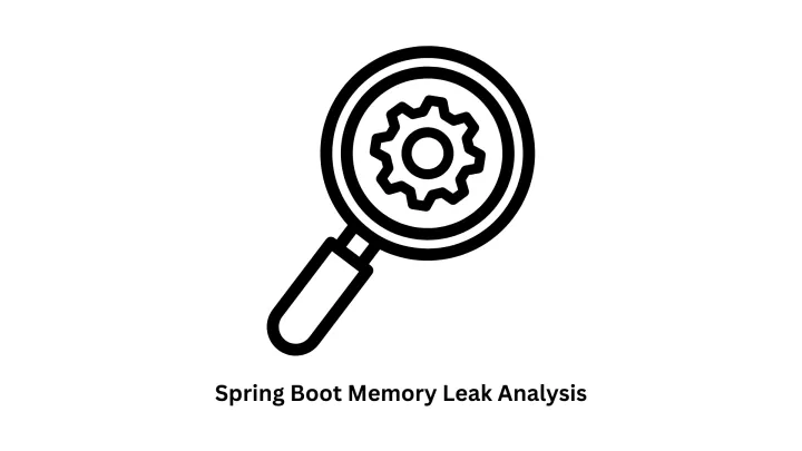 Expert Spring Boot Memory Leak Analysis & Enterprise Software Development