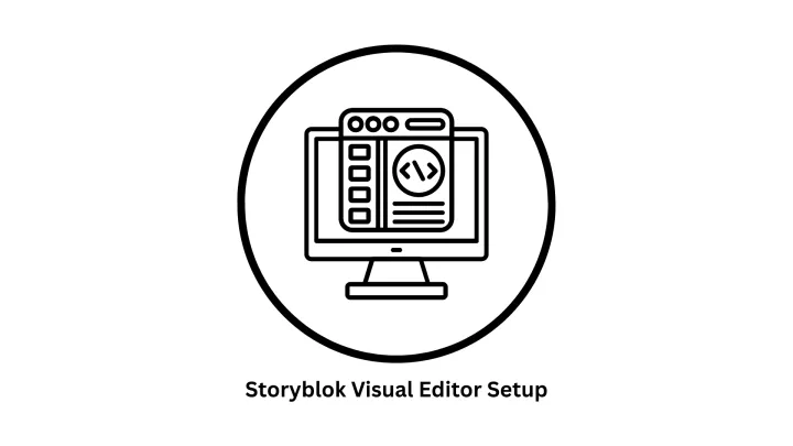 Storyblok Visual Editor Setup & Integration Services