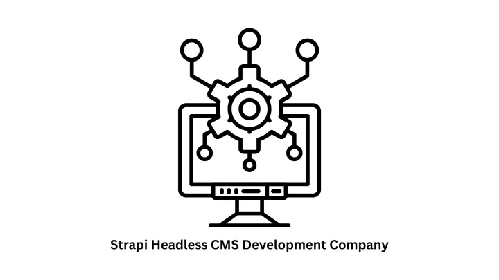 Premier Strapi Headless CMS Development Company